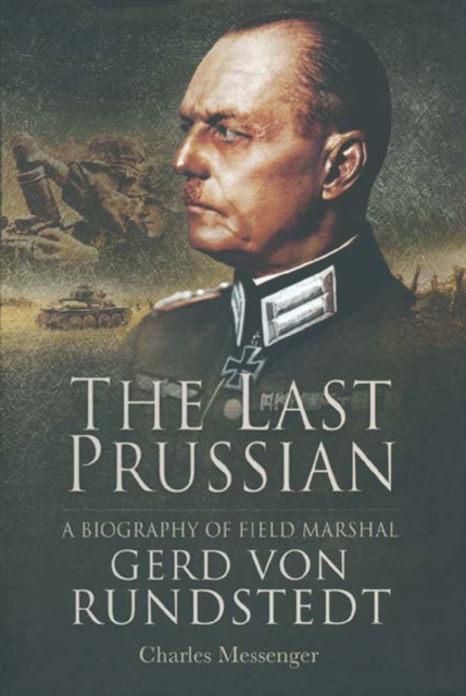 The Last Prussian : A Biography of Field Marshal Gerd Von Rundstedt, EPUB eBook