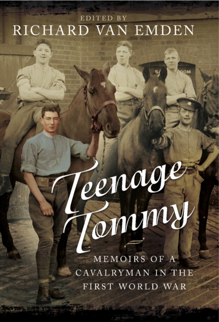 Teenage Tommy : Memoirs of a Cavalryman in the First World War, EPUB eBook