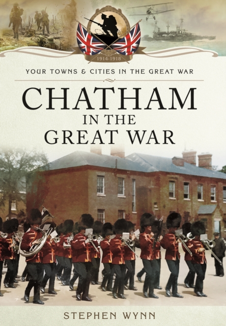 Chatham in the Great War, Paperback / softback Book