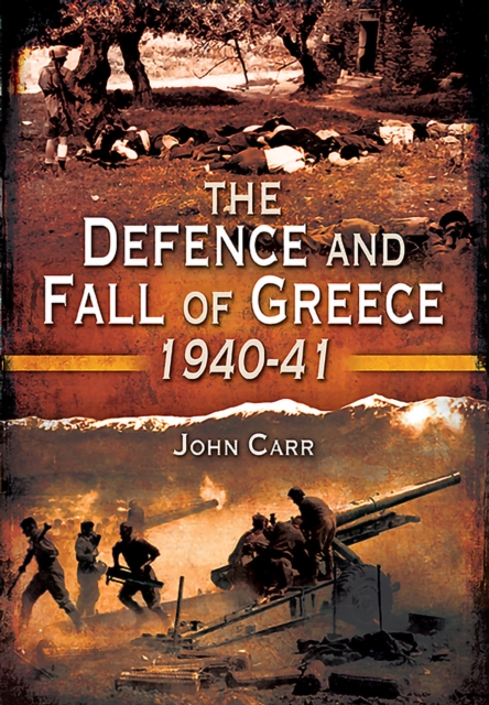 The Defence and Fall of Greece, 1940-41, EPUB eBook