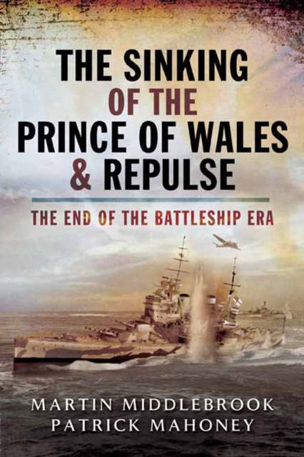 The Sinking of the Prince of Wales & Repulse : The End of the Battleship Era, EPUB eBook