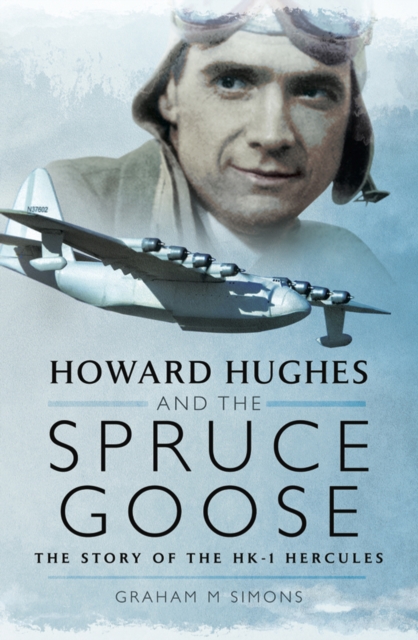 Howard Hughes and the Spruce Goose : The Story of the H-K1 Hercules, EPUB eBook