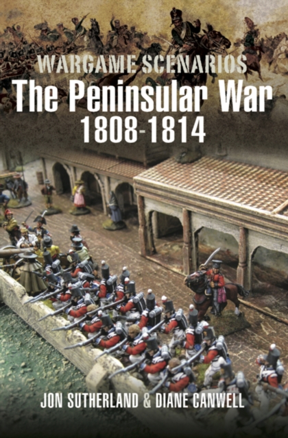 Wargame Scenarios : The Peninsular War, 1808-1814, EPUB eBook