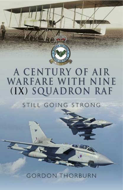 A Century of Air Warfare With Nine (IX) Squadron, RAF : Still Going Strong, PDF eBook