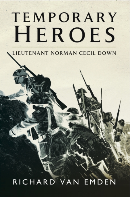 Temporary Heroes : Lieutenant Norman Cecil Down, PDF eBook