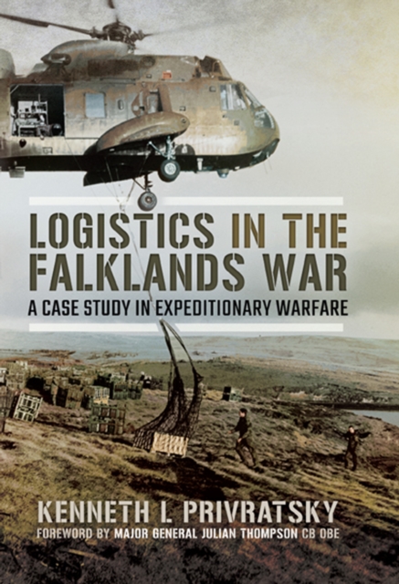 Logistics in the Falklands War : A Case Study in Expeditionary Warfare, EPUB eBook