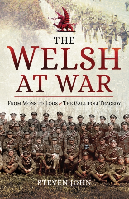 The Welsh at War: From Mons to Loos & the Gallipoli Tragedy, PDF eBook
