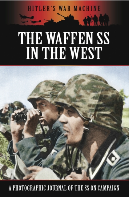 The Waffen SS in the West : A Photographic Journal of the SS on Campaign, EPUB eBook