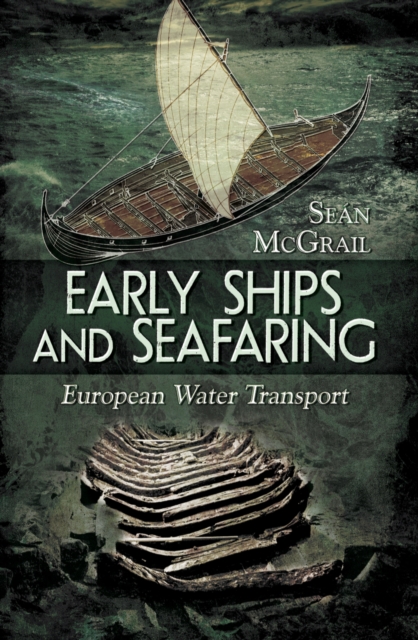 Early Ships and Seafaring: Water Transport within Europe, PDF eBook