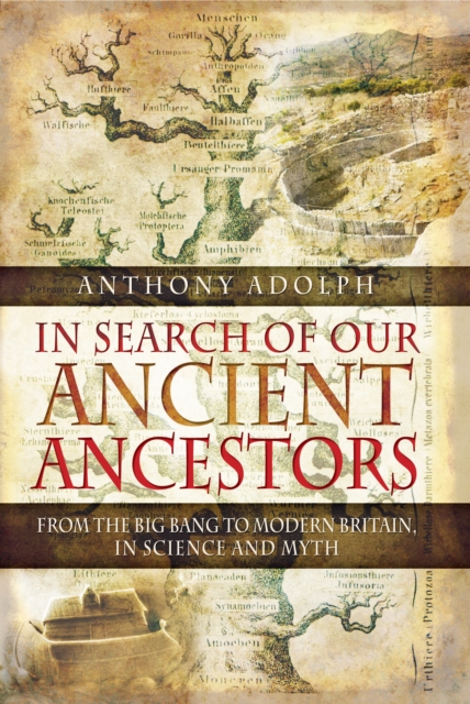 In Search of Our Ancient Ancestors : From the Big Bang to Modern Britain, In Science and Myth, PDF eBook