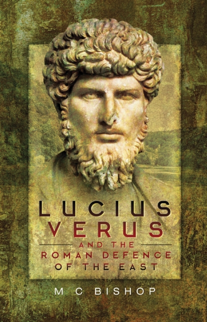 Lucius Verus and the Roman Defence of the East, EPUB eBook