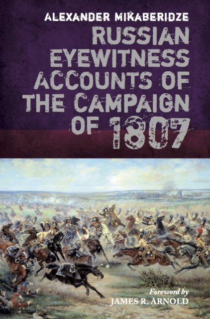 Russian Eyewitness Accounts of the Campaign of 1807, PDF eBook