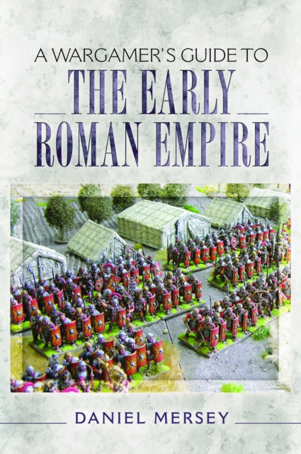 A Wargamer's Guide to the Early Roman Empire, EPUB eBook