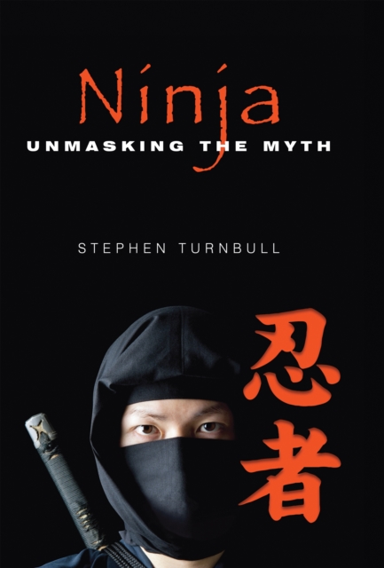 Ninja : Unmasking the Myth, EPUB eBook