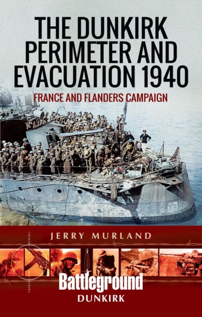 The Dunkirk Perimeter and Evacuation 1940 : France and Flanders Campaign, EPUB eBook