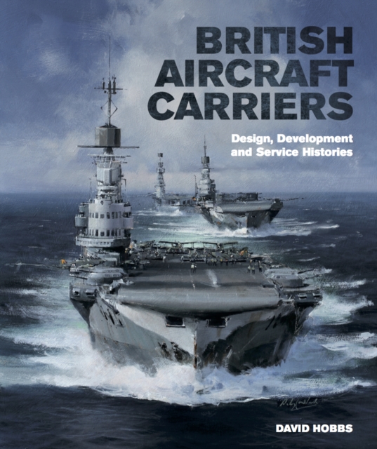 British Aircraft Carriers : Design, Development & Service Histories, EPUB eBook