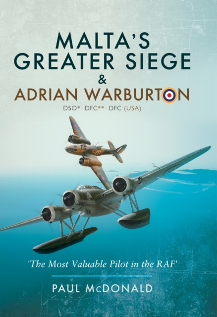 Malta's Greater Siege & Adrian Warburton DSO* DFC** DFC (USA), EPUB eBook