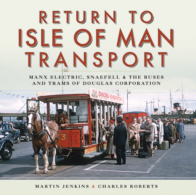 Return to Isle of Man Transport : Manx Electric, Snaefell & the Buses and Trams of Douglas Corporation, PDF eBook