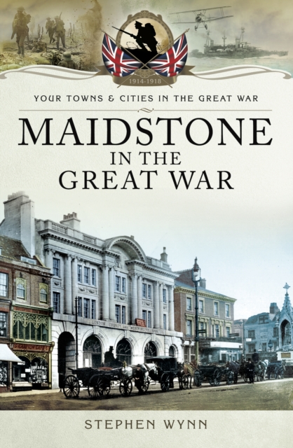 Maidstone in the Great War, PDF eBook