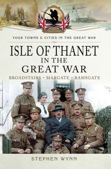 Isle of Thanet in the Great War : Broadstairs-Margate-Ramsgate, EPUB eBook
