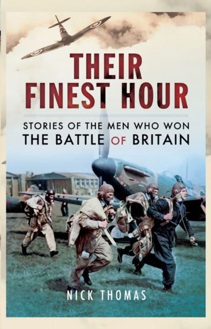 Their Finest Hour : Stories of the Men who Won the Battle of Britain, EPUB eBook