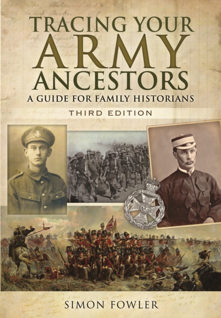 Tracing Your Army Ancestors - 3rd Edition: A Guide for Family Historians, Paperback / softback Book