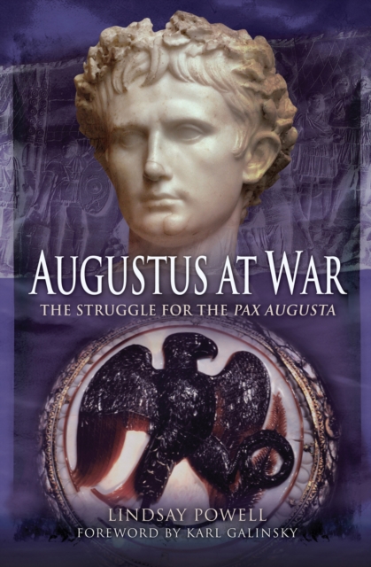 Augustus at War : The Struggle for the Pax Augusta, EPUB eBook