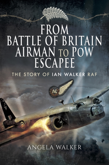 From Battle of Britain Airman to PoW Escapee : The Story of Ian Walker RAF, EPUB eBook