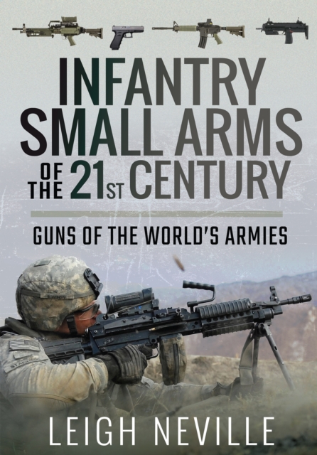 Infantry Small Arms of the 21st Century : Guns of the World's Armies, EPUB eBook