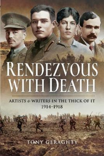 Rendezvous with Death : Artists and Writers in the Thick of it 1914 1918, Hardback Book