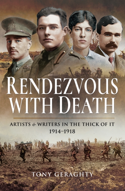 Rendezvous with Death : Artists & Writers in the Thick of It, 1914-1918, EPUB eBook