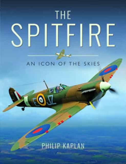 The Spitfire : An Icon of the Skies, Hardback Book
