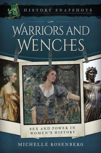 Warriors and Wenches : Sex and Power in Women's History, EPUB eBook