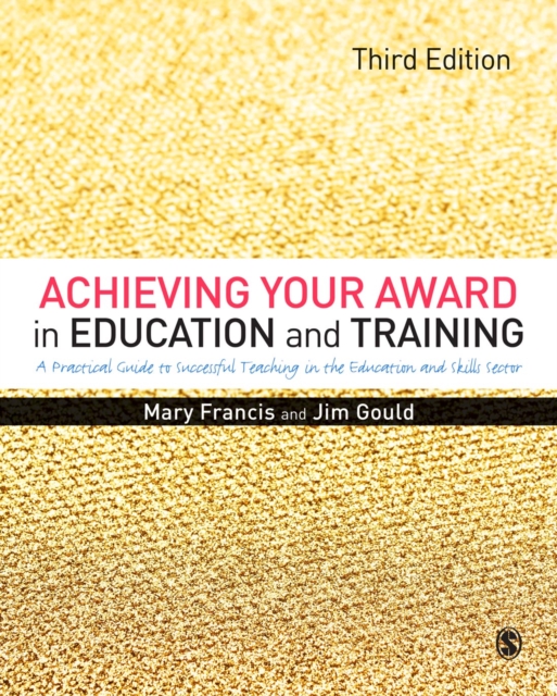 Achieving Your Award in Education and Training : A Practical Guide to Successful Teaching in the Further Education and Skills Sector, EPUB eBook