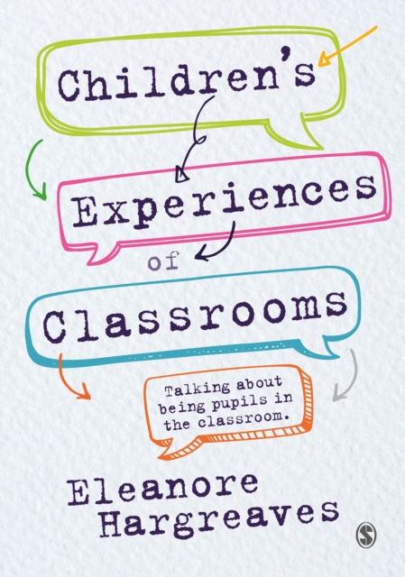 Children’s experiences of classrooms : Talking about being pupils in the classroom, Hardback Book