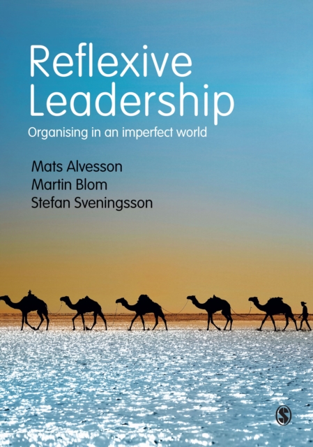 Reflexive Leadership : Organising in an imperfect world, EPUB eBook