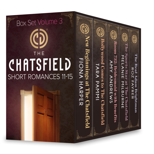 The Chatsfield Short Romances 11-15 : New Beginnings at the Chatsfield / Bollywood Comes to the Chatsfield / Room 732: Bridesmaid with Benefits / the Sports Star at the Chatsfield / the Real Adam Brig, EPUB eBook