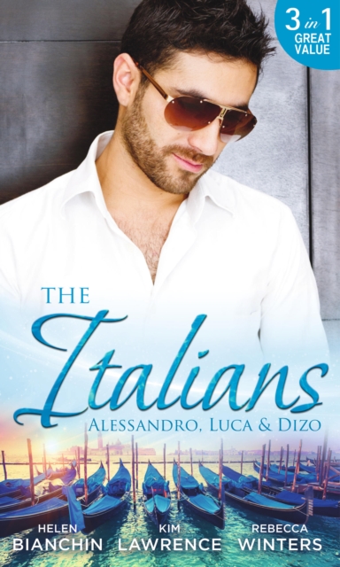 The Italians: Alessandro, Luca & Dizo : Alessandro's Prize / in a Storm of Scandal / Italian Groom, Princess Bride, EPUB eBook