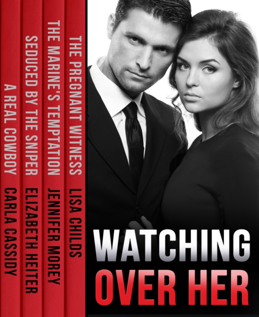 Watching Over Her : The Pregnant Witness / the Marine's Temptation / Seduced by the Sniper / a Real Cowboy, EPUB eBook