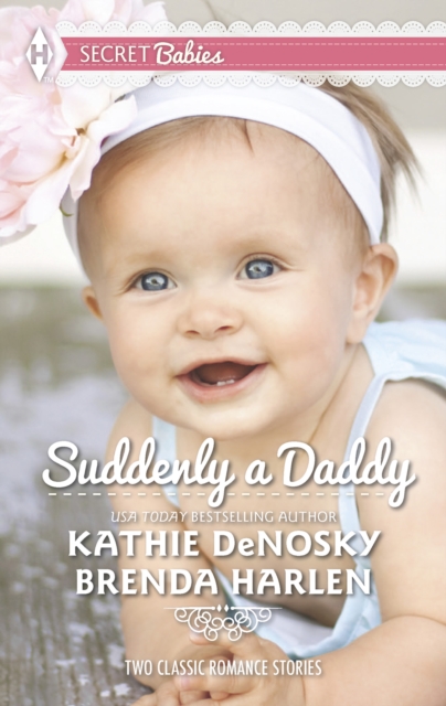 Suddenly a Daddy : The Billionaire's Unexpected Heir / the Baby Surprise, EPUB eBook