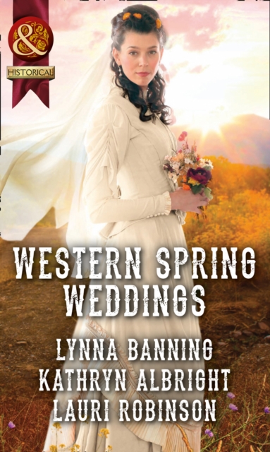 Western Spring Weddings : The City Girl and the Rancher / His Springtime Bride / When a Cowboy Says I Do, EPUB eBook