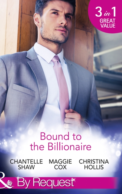 Bound To The Billionaire : Captive in His Castle / in Petrakis's Power / the Count's Prize, EPUB eBook