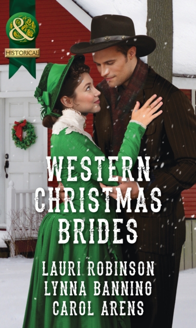 Western Christmas Brides : A Bride and Baby for Christmas / Miss Christina's Christmas Wish / a Kiss from the Cowboy, EPUB eBook