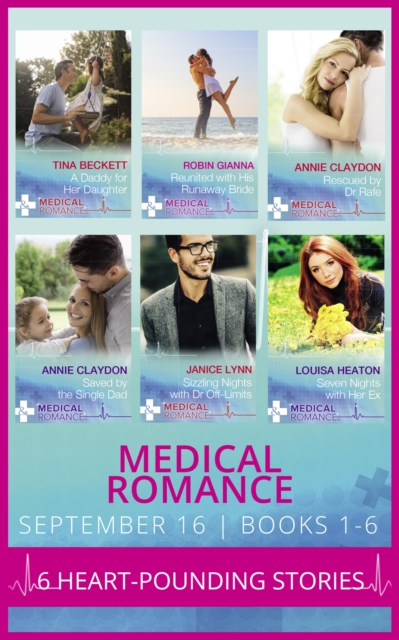 Medical Romance September 2016 Books 1-6 : A Daddy for Her Daughter / Reunited with His Runaway Bride / Rescued by Dr Rafe (Stranded in His Arms) / Saved by the Single Dad (Stranded in His Arms) / Siz, EPUB eBook