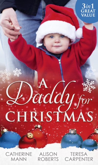 A Daddy For Christmas : Yuletide Baby Surprise / Maybe This Christmas...? / the Sheriff's Doorstep Baby, EPUB eBook