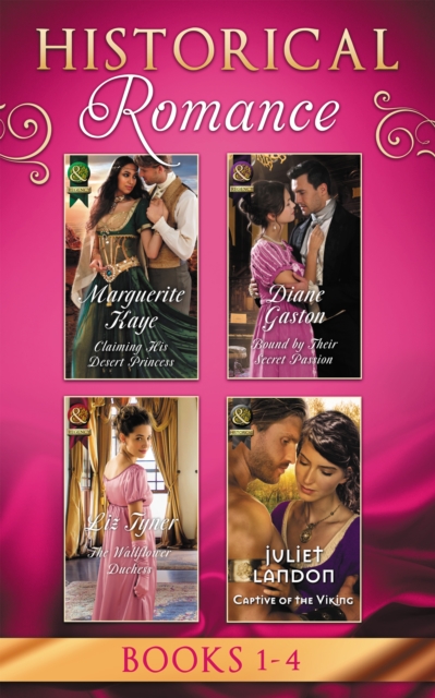 Historical Romance: April Books 1 - 4 : Claiming His Desert Princess / Bound by Their Secret Passion / the Wallflower Duchess / Captive of the Viking, EPUB eBook