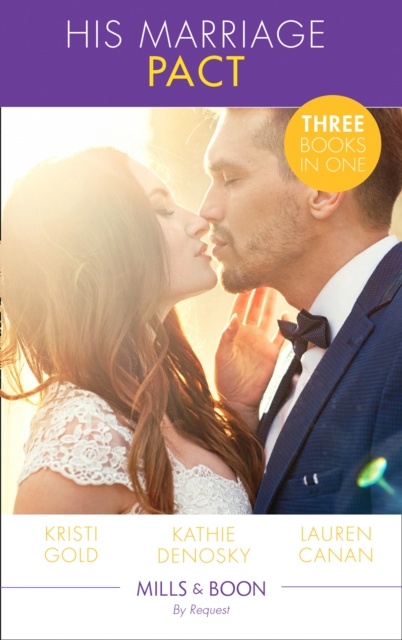 His Marriage Pact : The Rancher's Marriage Pact / the Rancher's One-Week Wife / Terms of a Texas Marriage, EPUB eBook