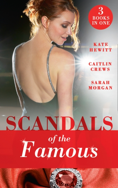 Scandals Of The Famous : The Scandalous Princess (the Santina Crown) / the Man Behind the Scars (the Santina Crown) / Defying the Prince (the Santina Crown), EPUB eBook