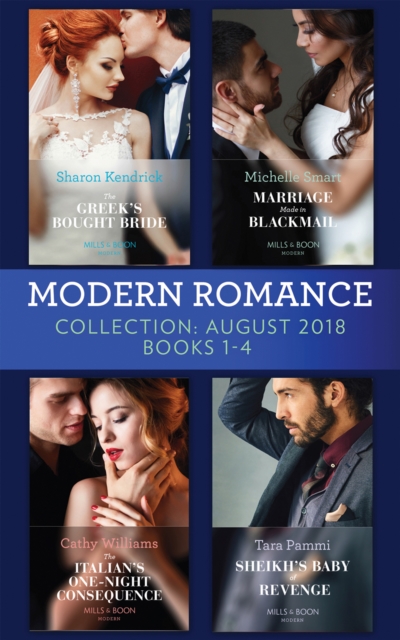 Modern Romance August 2018 Books 1-4 Collection : The Greek's Bought Bride / Marriage Made in Blackmail / the Italian's One-Night Consequence / Sheikh's Baby of Revenge, EPUB eBook