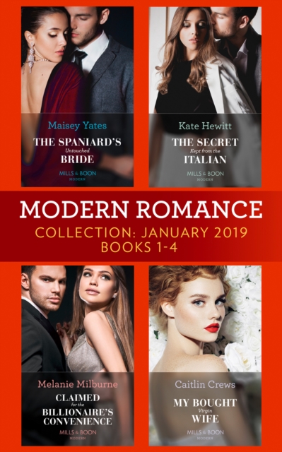 Modern Romance January Books 1-4 : The Spaniard's Untouched Bride (Brides of Innocence) / the Secret Kept from the Italian / Claimed for the Billionaire's Convenience / My Bought Virgin Wife, EPUB eBook